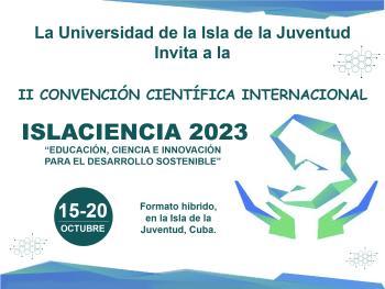La Universidad de la Isla de la Juventud de Cuba invita a la II Convención Científica Internacional: ISLACIENCIA 2023