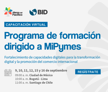 Capacitación Virtual. Fortalecimiento de capacidades digitales para MiPymes - Alianza del Pacífico.
