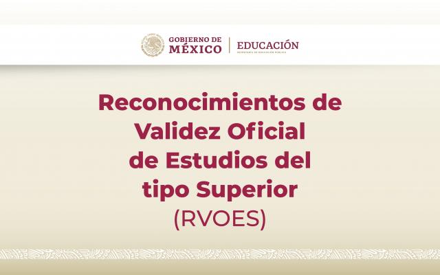 Información de Reconocimientos de Validez Oficial de Estudios del tipo Superior (RVOES)